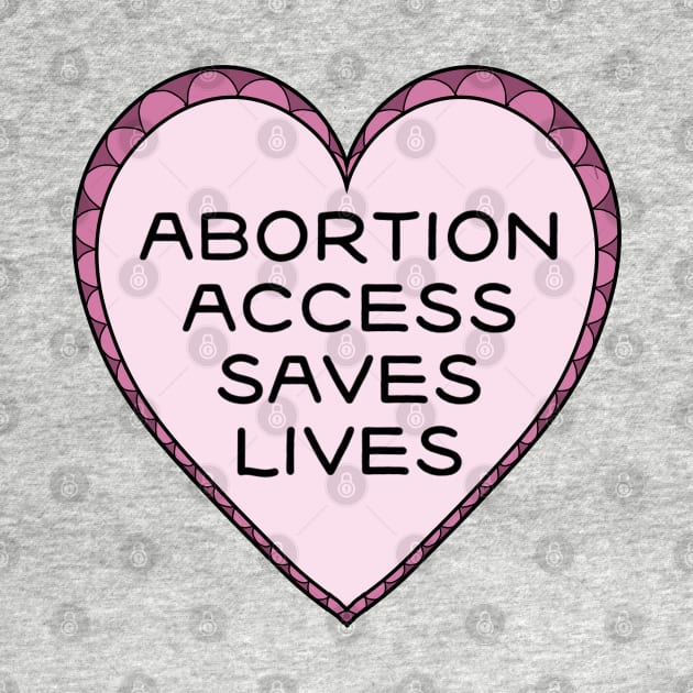 Abortion Access Saves Lives by Salty Said Sweetly